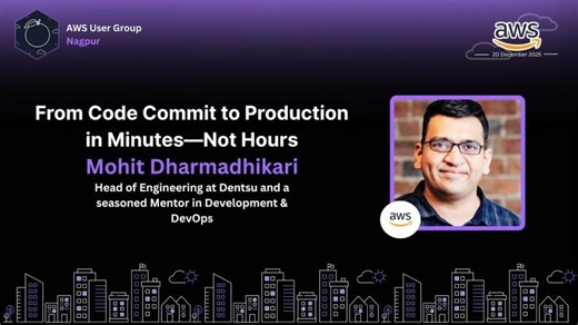 From Code Commit to Production in Minutes (Not Hours) | DevOps Talk | AWS UG Nagpur | Mohit Dharmadhikari