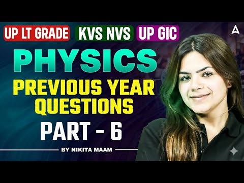 KVS NVS 2025 PGT Physics | UP LT Grade/GIC Physics Practice Set | KVS NVS Physics Expected Questions