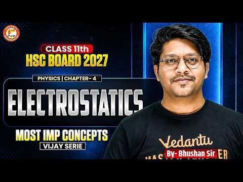 Electrostatics Physics Class 11 Most IMP Concepts | HSC Board 2027 Physics Chapter 5 | Bhushan Sir