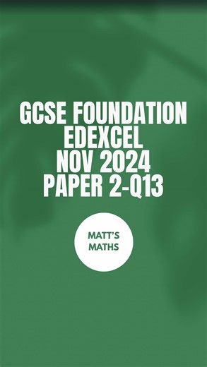 GCSE Maths Edexcel Foundation Paper November 2024 - Paper 2 Q13 #maths #gcsemaths #mattsmaths #gcsefoundation #exams