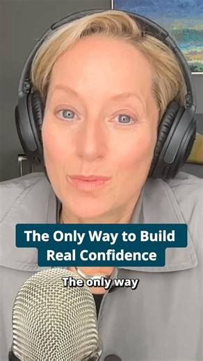 The Only Way to Build Real Confidence