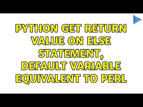 Python get return value on else statement, default variable equivalent to Perl $_ (2 Solutions!!)