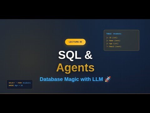Lecture 35: SQL Databases & SQL Agents | Structured vs Unstructured Data | Database Fundamentals
