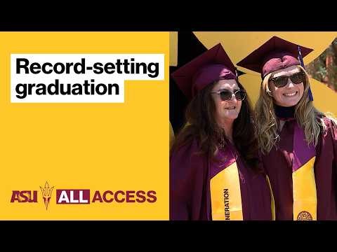 ASU All Access: Inside ASU’s record-setting spring 2026 commencement