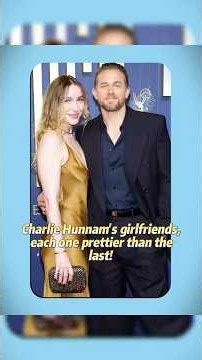 Charlie Hunnam's girlfriends, each one prettier than the last!