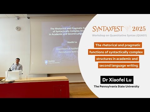 SyntaxFest 2025 | Xiaofei Lu: Linguistic complexity in academic and second language