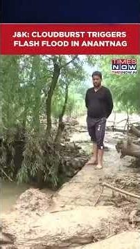 J&K: Cloudburst Triggers Flash Flood In Anantnag's Chitergull Area, Emergency Response Begins