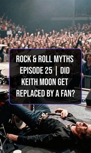 Rock & Roll Myths Episode 25 | Keith Moon and the Fan Who Took the Stage