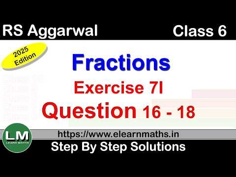Fractions | Class 6 Exercise 7I Question 16 - 18 | RS Aggarwal | Learn Maths | New Edition