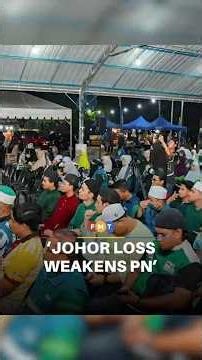 Johor election defeat hastens PN’s downfall, say analysts
