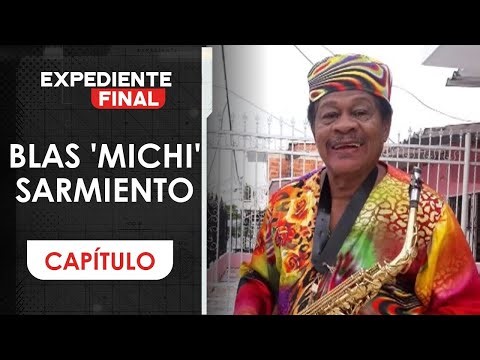 Capítulo: Blas 'Michi' Sarmiento pudo vencer el COVID 19, pero no el cáncer | Expediente Final