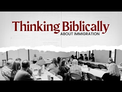 Thinking Biblically Study Series - Immigration