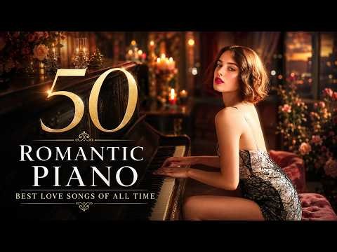 50 Piano Cover Popular Songs: Most Old Beautiful Love Songs Playlist & Relaxing Instrumental Music