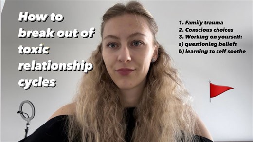 How to break toxic relationship cycles and build healthier patterns