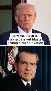 ‘BEYOND STUPID’: Watergate vet BLASTS Trump’s Nixon fixation