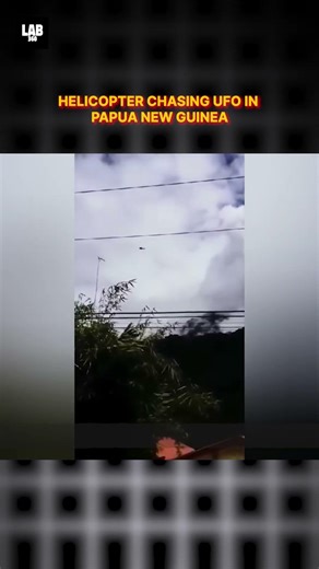 Shocking Footage: Helicopter Chasing UFO In Papua New Guinea! #shorts #trending #lab360 #alien