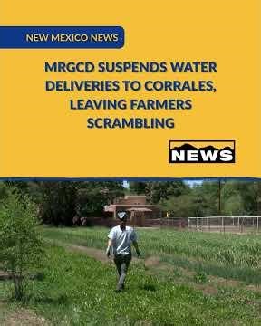 MRGCD suspends water deliveries to Corrales, leaving farmers scrambling