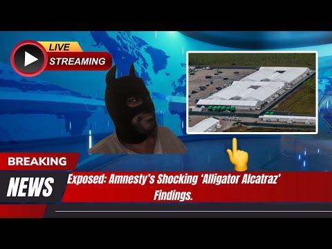 Exposed: Amnesty’s Shocking ‘Alligator Alcatraz’ Findings. 
