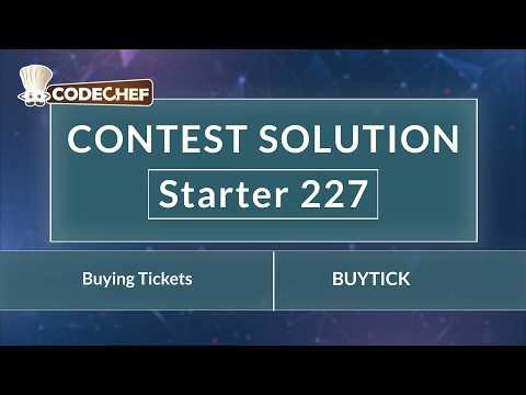 Buying Tickets | BUYTICK | Starter 227 | CodeChef Official Solution