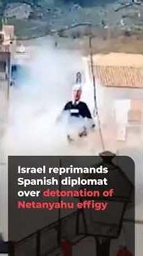 Israel reprimands Spanish diplomat over detonation of Netanyahu effigy | AJ #shorts
