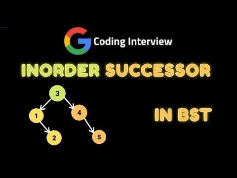 Inorder Successor in BST | Graph Concepts | Google Interview
