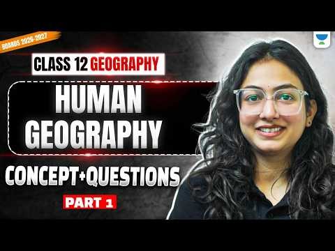 Class 12 Geography | Human Geography: Concepts + Important Questions | Supriya Ma'am