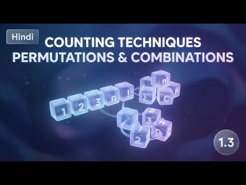 1.3 Counting Techniques : Permutations & Combinations Explained Simply 🔢 in Hindi