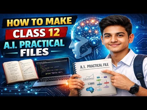 How to Make Class 12 AI Practical File | CBSE Artificial Intelligence (843) | Step-by-Step