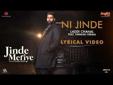 Ni Jinde (Lyrical Video) | Parmish Verma | Laddi Chahal | Desi Crew | Sonam Bajwa | Jinde Meriye