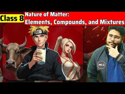 Nature of Matter: Elements, Compounds and Mixtures | Class 8 Science New Ncert | Class 8 Science New