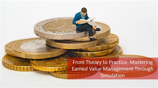 From Theory to Practice: Mastering Earned Value Management Through Simulation