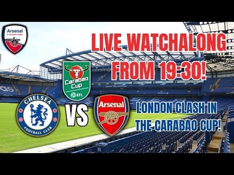🔴 LIVE WATCHALONG | Arsenal vs Chelsea | Carabao Cup Semi-Final 1st Leg | Stamford Bridge