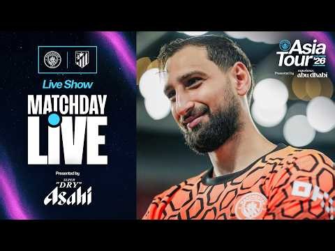 MATCHDAY LIVE! | Man City v Atletico Madrid | Asia Tour '26