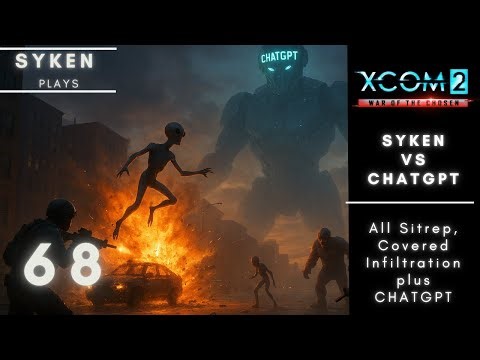 ChatGPT vs Syken XCOM 2 Run - Episode 68