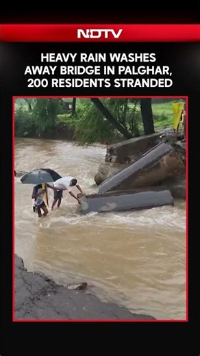 Maharashtra: Heavy Rain Washes Away Bridge In Palghar, 200 Residents Stranded