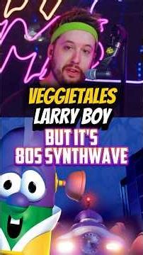 VeggieTales - Larryboy but it's 80s Synthwave
