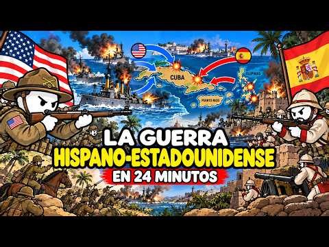 Toda la Historia de la Guerra Hispano-Estadounidense Explicada