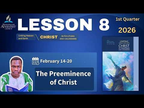 📘 Sabbath School Lesson 8 SUMMARY | The Preeminence of Christ | Feb 14–20, 2026