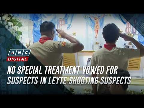 No special treatment vowed for suspects in Leyte shooting suspects | ANC
