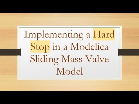 Implementing a Hard Stop in a Modelica Sliding Mass Valve Model