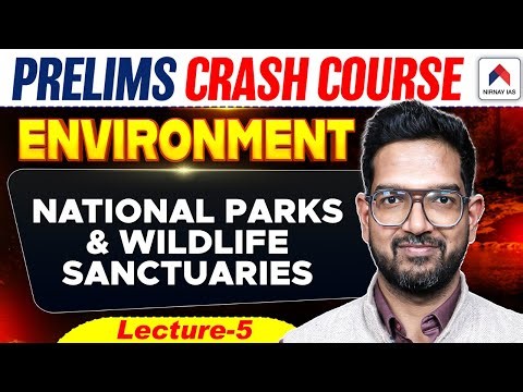 UPSC Prelims Crash Course 2026 | Lec 5: National Parks & Wildlife Sanctuaries | UPSC Environment