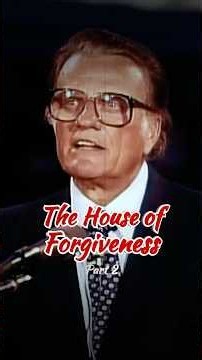 The House of Forgiveness | Billy Graham Powerful Sermon (Part 2)