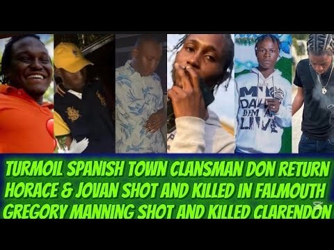 Horace & Jovan Shot & Killed + Turmoil Spanish Town Clansman Don Notchilous Return &George Shot Dead