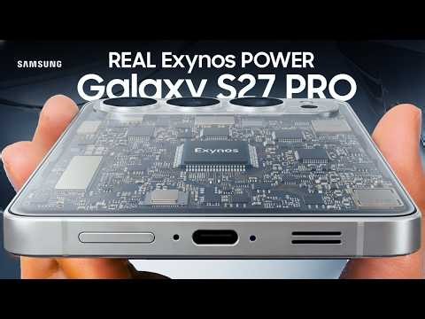 New Galaxy S27 Pro Ultra | Samsung Confirms Real Exynos POWER! Snapdragon in Trouble! #NewPhones2027