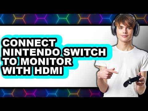 How to Connect Nintendo Switch to Monitor with Hdmi (full Guide)