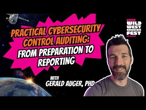 Practical Cybersecurity Control Auditing: From Preparation to Reporting | Gerald Auger, PhD