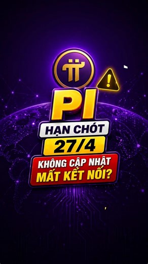 PI NETWORK RA HẠN CHÓT 27/4 – KHÔNG CẬP NHẬT SẼ MẤT KẾT NỐI?