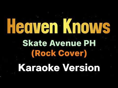Heaven Knows - Skate Avenue PH (Karaoke Version)