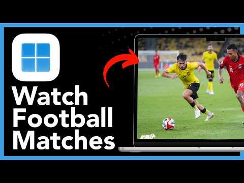 How To Stream Live Football Matches On Mobile Phone And Computer - Full Guide (2026)
