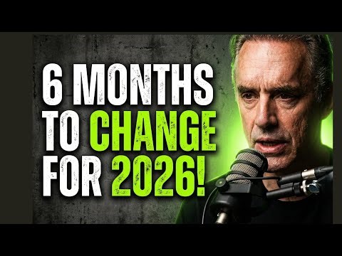 How To Change Your Life In 6 Months: Jordan Peterson’s 2026 Success Plan